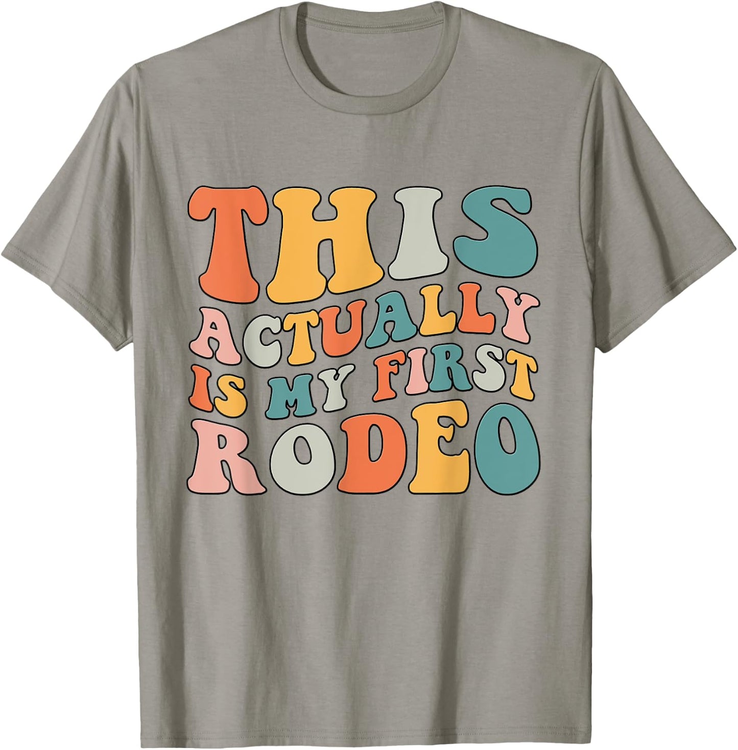 Groovy This Actually Is My First Rodeo Funny Cowboy Cowgirl T-Shirt - T-Shirt | Sand