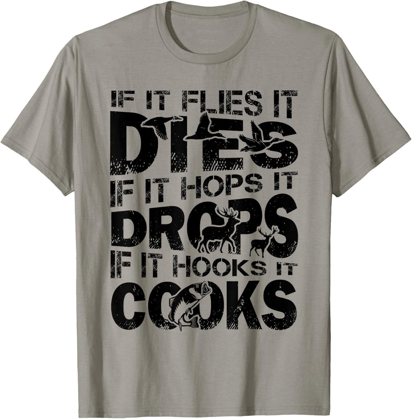 If It Flies It Dies If It Hops It Drops If It Hooks It Cooks T-Shirt - T-Shirt | Sand