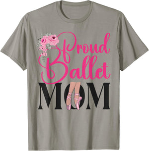 Ballet Dancer Dance Girl Ballerina Mom Proud Ballet Mom T-Shirt - T-Shirt | Sand