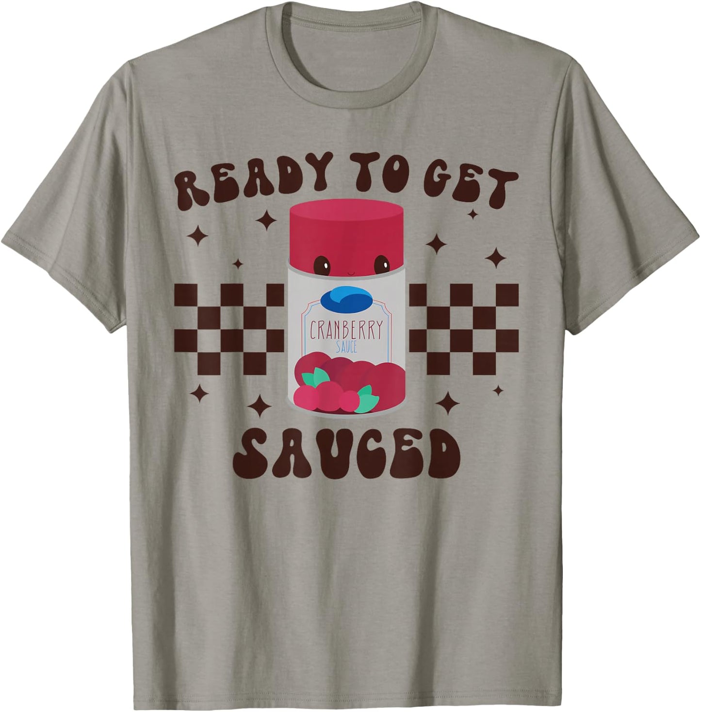 Ready to Get Sauced Funny Cranberry Sauce Thanksgiving Food T-Shirt - T-Shirt | Sand