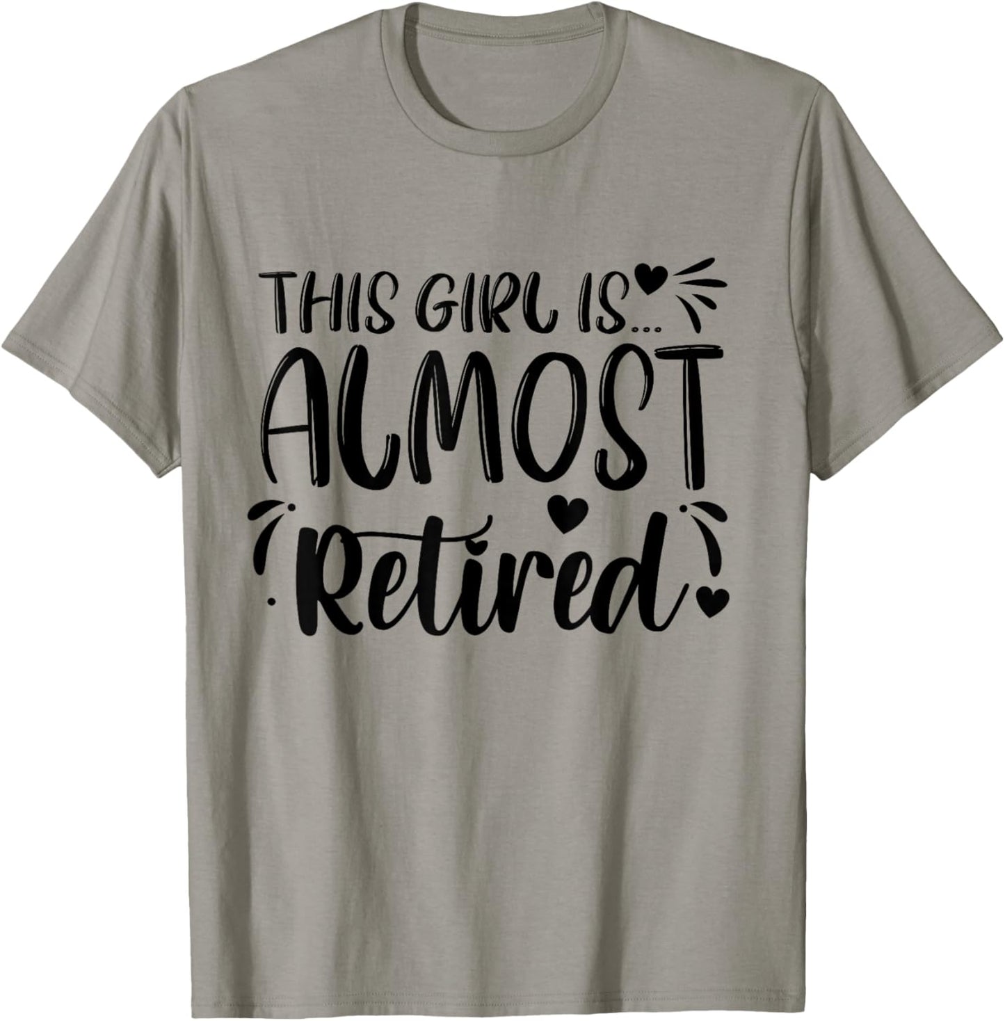 This Girl Is Almost Retired Retiring Soon Retirement Women T-Shirt - T-Shirt | Sand
