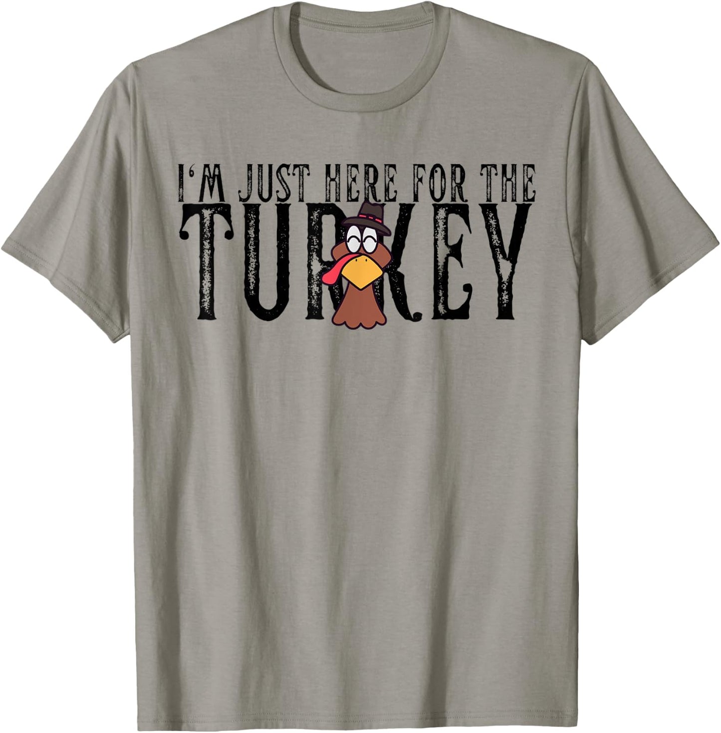 I'm Just Here For The Turkey Thanksgiving Turkey Lover T-Shirt - T-Shirt | Sand