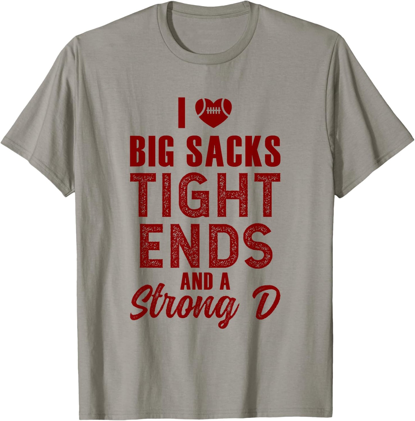 I Love Big Sacks Tight Ends and Strong D T-Shirt - T-Shirt | Sand