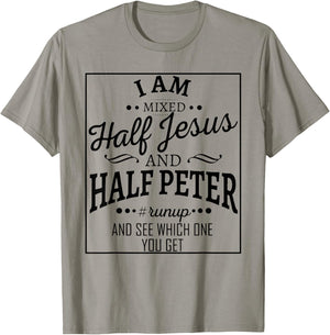 I Am Mixed Half Jesus And Half Peter Run Up And T-Shirt - T-Shirt | Sand