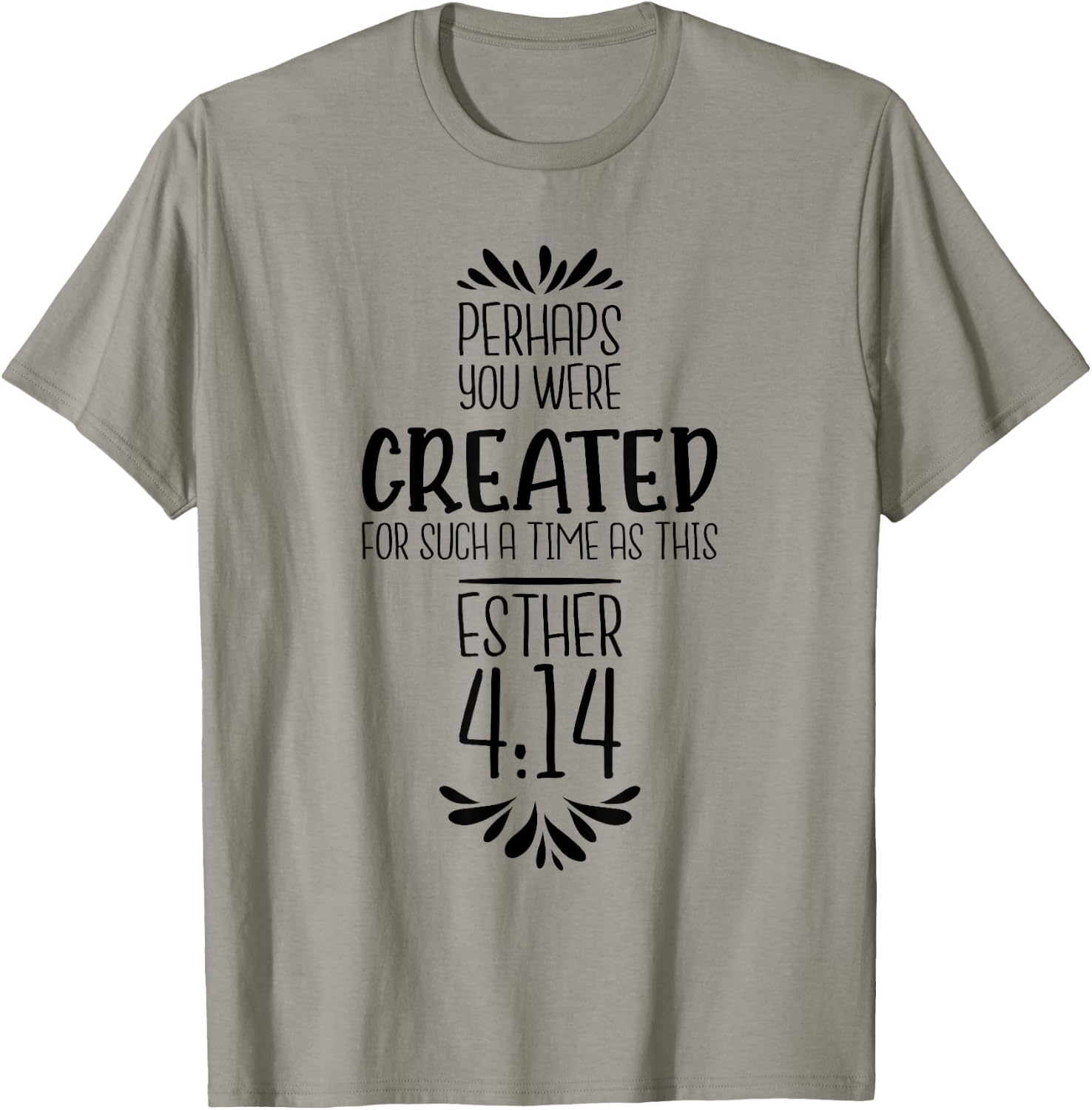 Perhaps You Were Created For Such A Time As This Esther 4:14 T-Shirt - T-Shirt | Sand
