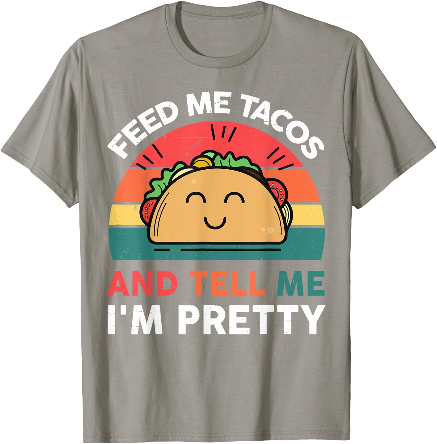 Feed Me Taco Tell Pretty Outfit Mexican Tuesday Funny Fiesta T-Shirt - T-Shirt | Sand