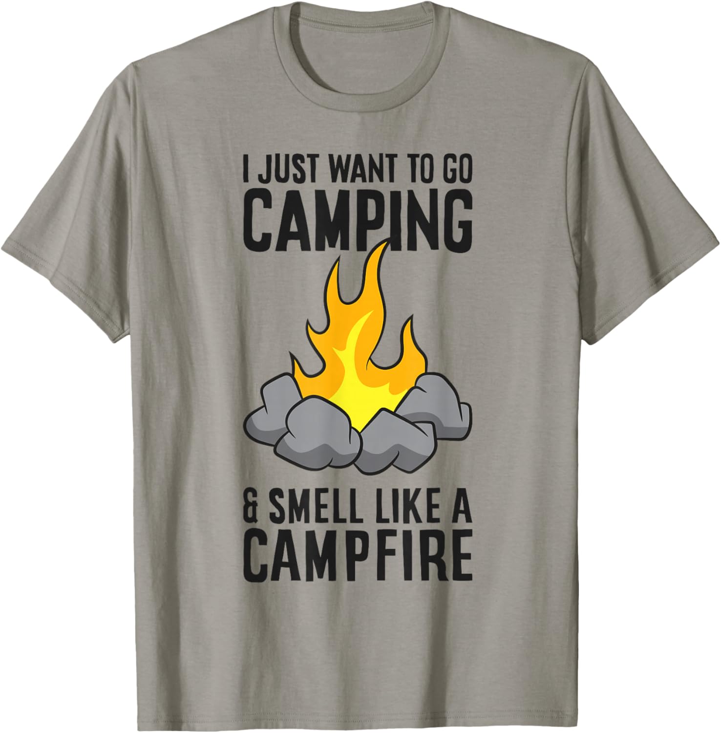 I Just Want To Go Camping And Smell Like A Campfire T-Shirt - T-Shirt | Sand