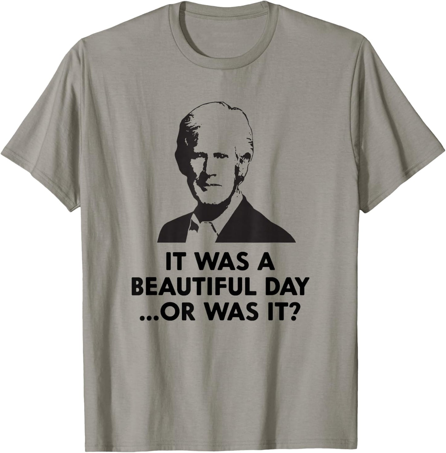 Keith Quotes, It was a Beautiful Day... Or was it? T-Shirt - T-Shirt | Sand
