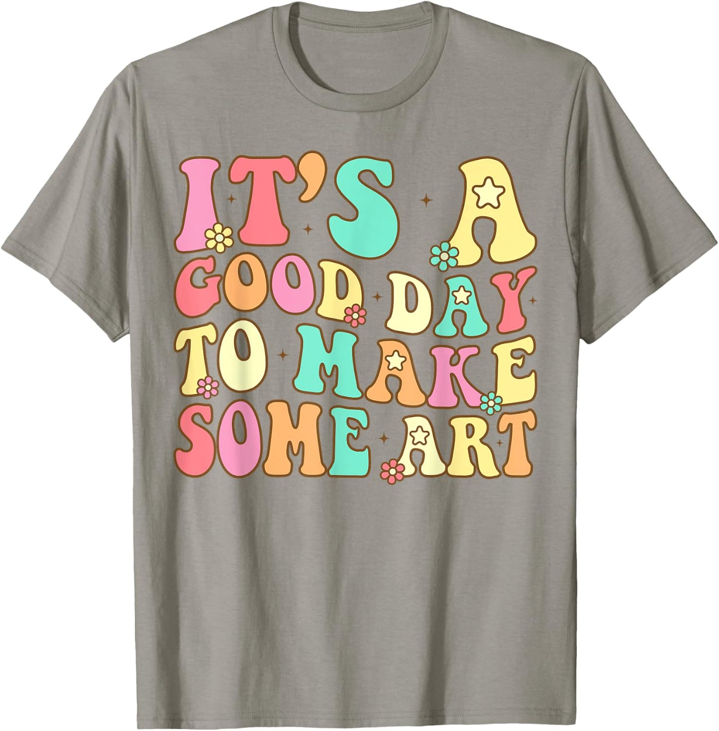 It's A Good Day To Make Some Art Artist Art Teacher T-Shirt - T-Shirt | Sand