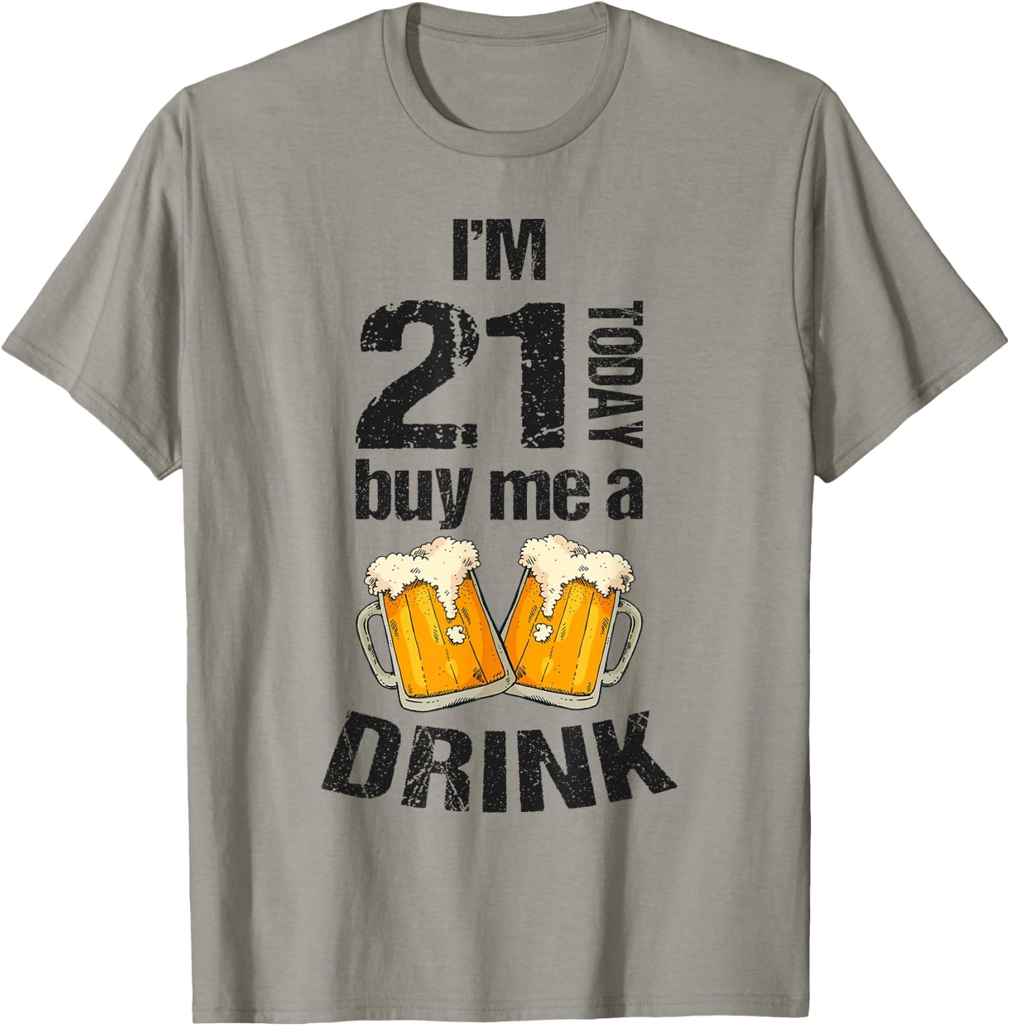 I'm 21 Today Buy Me A Drink Birthday Adult Beer Lover T-Shirt - T-Shirt | Sand