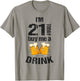 I'm 21 Today Buy Me A Drink Birthday Adult Beer Lover T-Shirt - T-Shirt | Sand