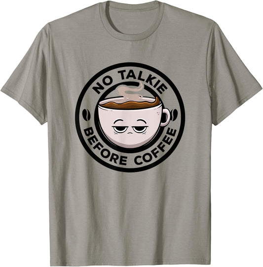 No Talkie Before Coffee Lover Funny Caffeine Morning Coffee T-Shirt - T-Shirt | Sand