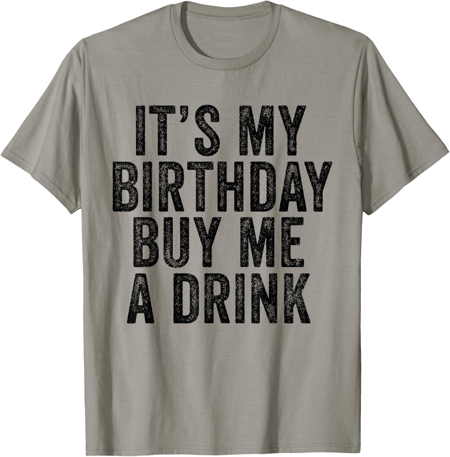 It's My Birthday Buy Me A Drink Funny Drinking T-Shirt - T-Shirt | Sand