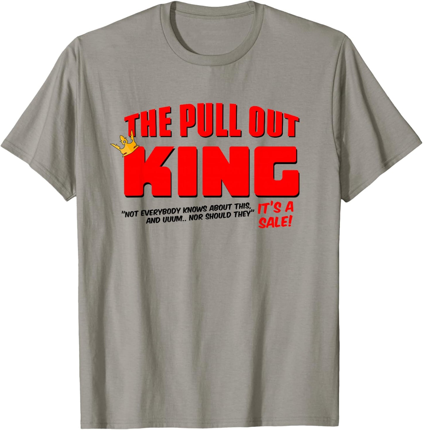 The Pull Out King T-Shirt - T-Shirt | Sand