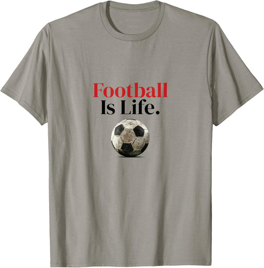 FOOTBALL IS LIFE - Soccer fans-related products T-Shirt - T-Shirt | Sand