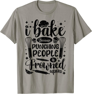 I Bake Because Punching People Is Frowned Upon, Baking T-Shirt - T-Shirt | Sand