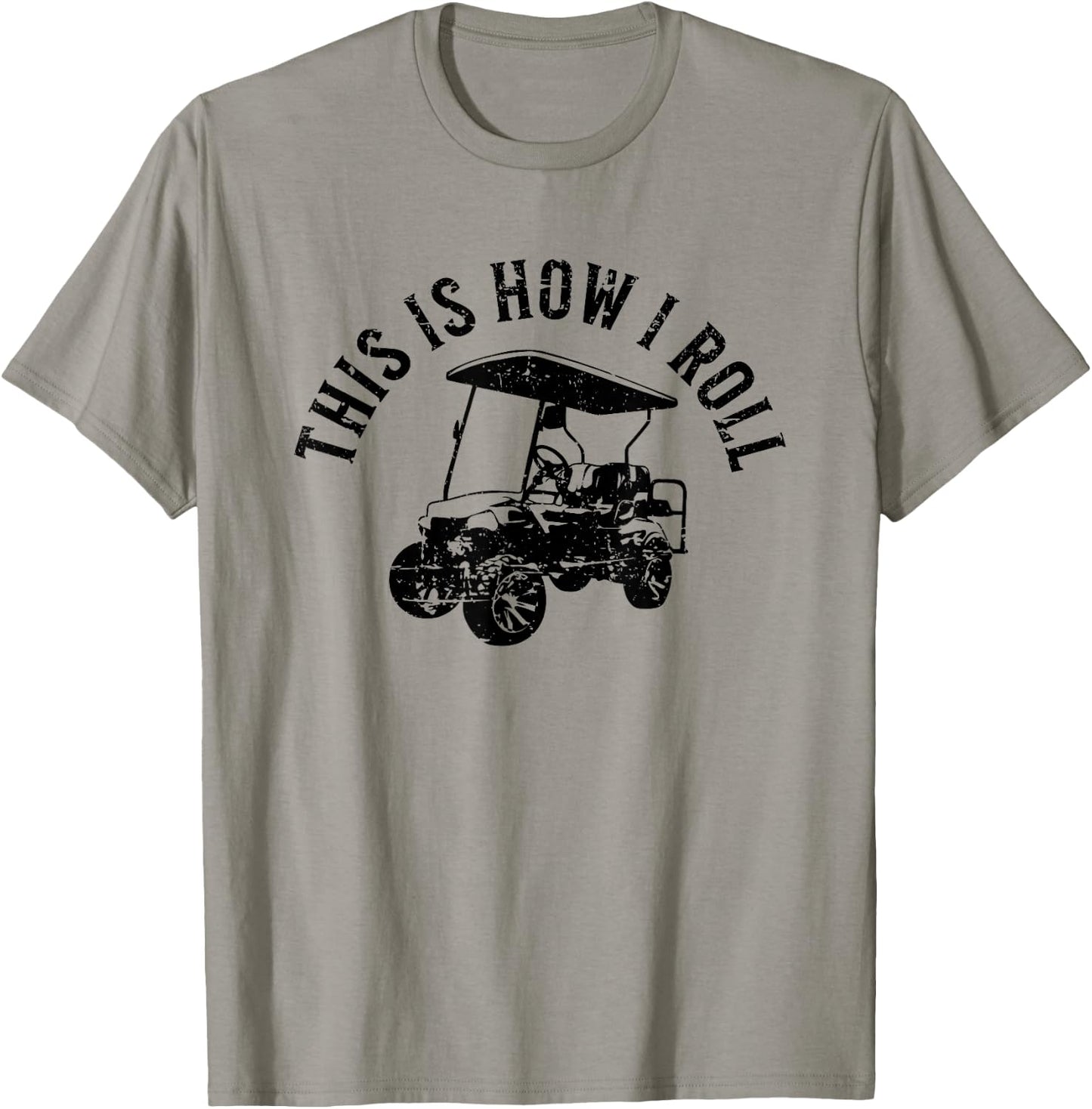 This Is How I Roll Funny Golf Cart Humor Distressed Design T-Shirt - T-Shirt | Sand