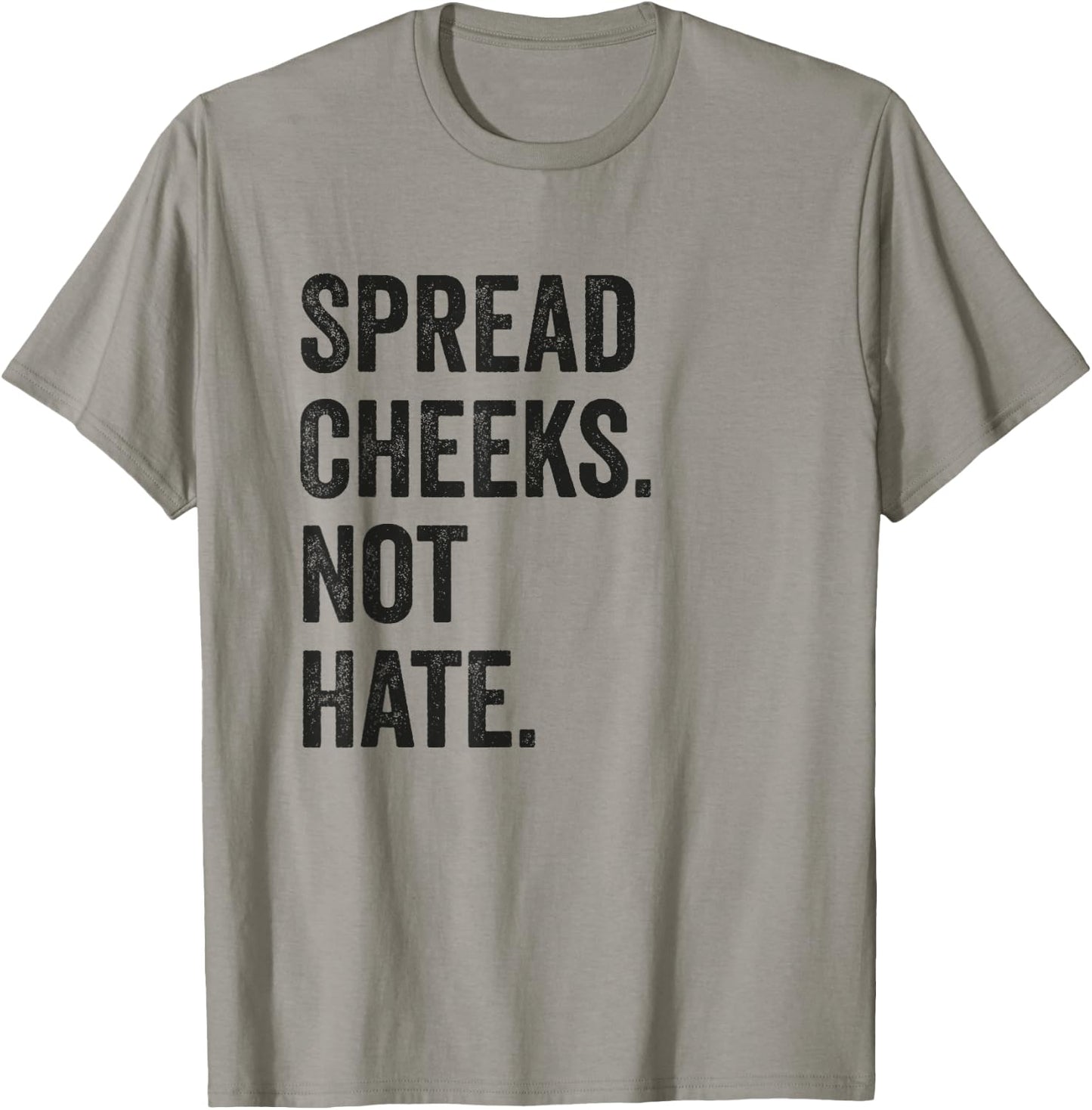 Spread Cheeks Not Hate Funny Gym Fitness and Workout T-Shirt - T-Shirt | Sand