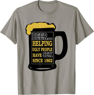 Funny Beer Helping Ugly People Have Sex Since 1862 T-Shirt - T-Shirt | Sand