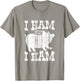 I Ham What I Ham Pig Lover Funny Farmer T-Shirt - T-Shirt | Sand
