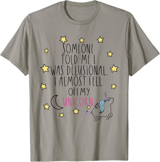 Someone Told Me I Was Delusional Funny T-Shirt - T-Shirt | Sand