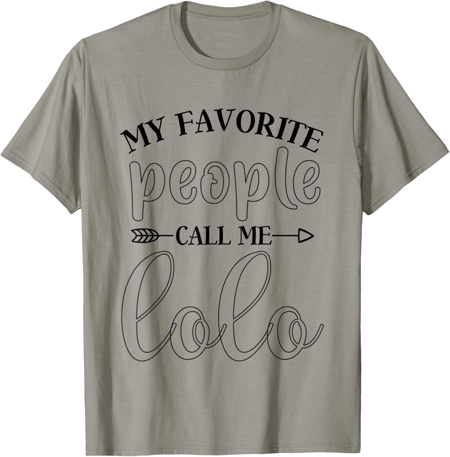 My Favorite People Call Me Lolo Funny Gift Lolo T-Shirt - T-Shirt | Sand