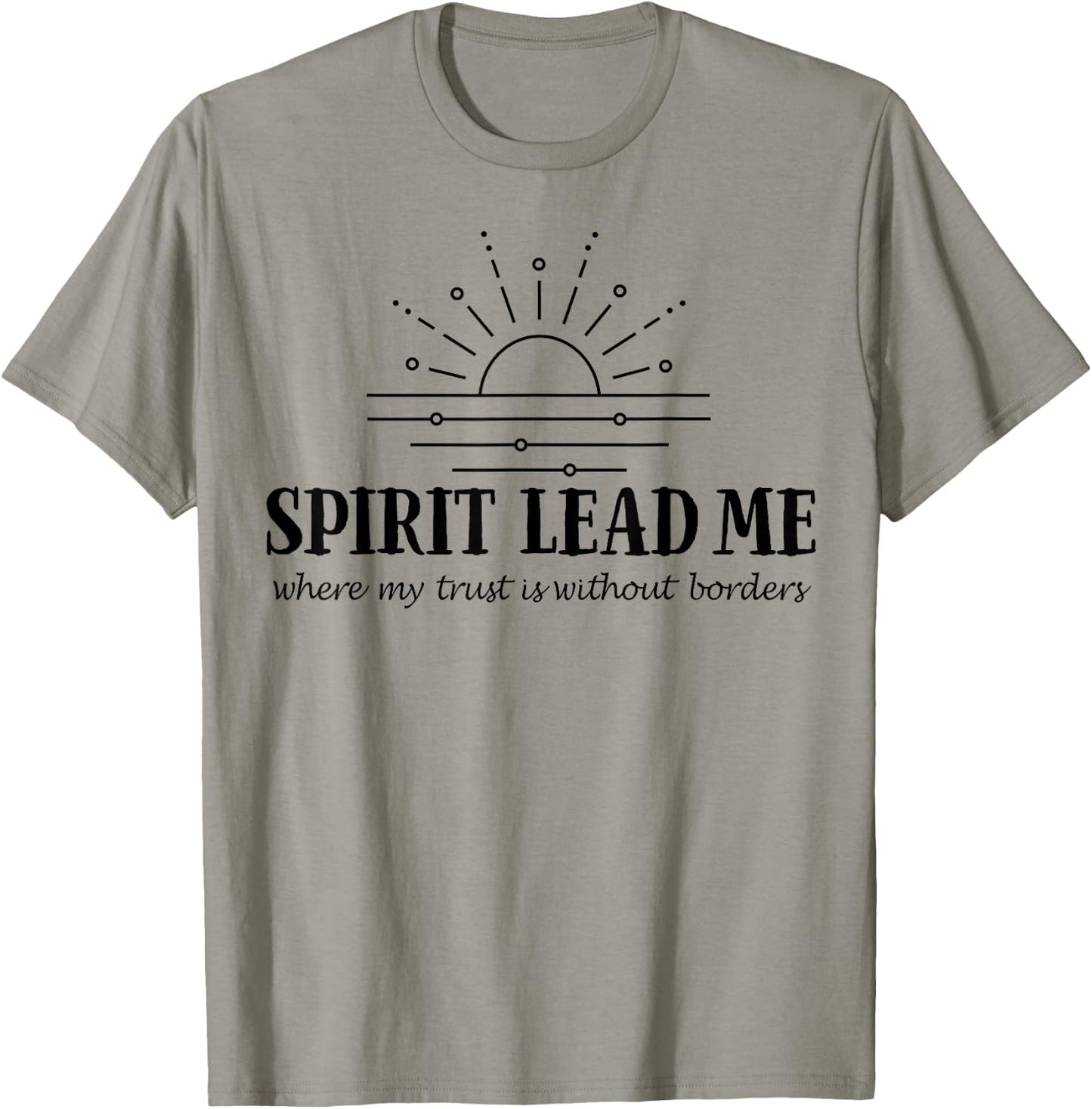 Spirit Lead Me Where My Trust Is Without Border T-Shirt - T-Shirt | Sand