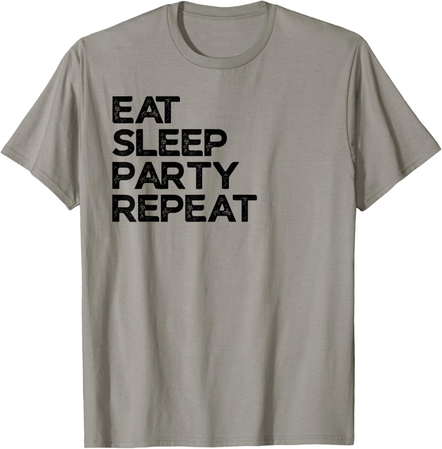 Eat Sleep Party Repeat Partying T-Shirt - T-Shirt | Sand