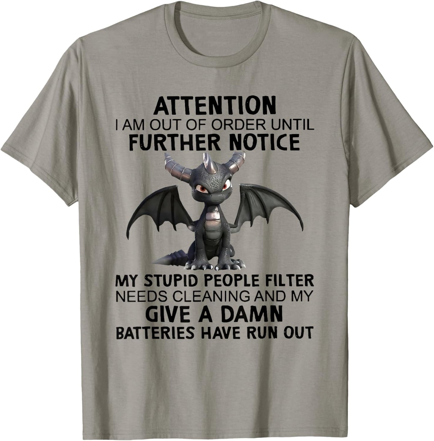 Dragon Attention I Am Out Of Order Until Further Notice T-Shirt - T-Shirt | Sand