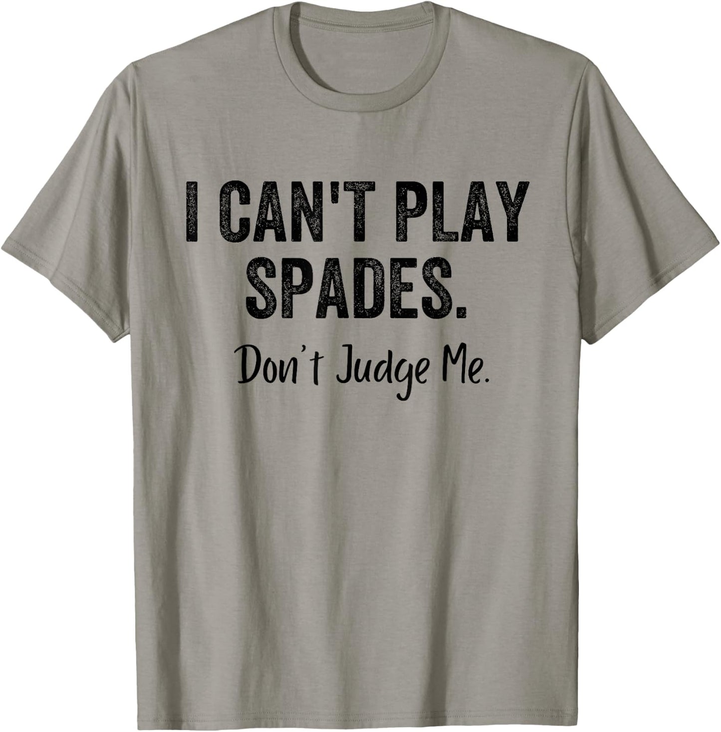 Funny I Can't Play Spades Don't Judge Me Card Game Playing T-Shirt - T-Shirt | Sand