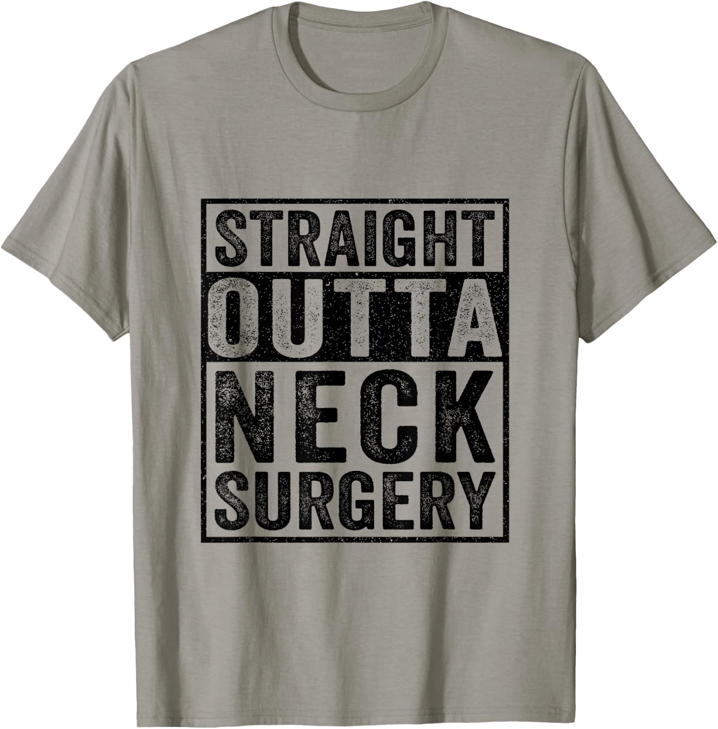 Straight Outta Neck Surgery - Broken Neck Surgery Recovery T-Shirt - T-Shirt | Sand
