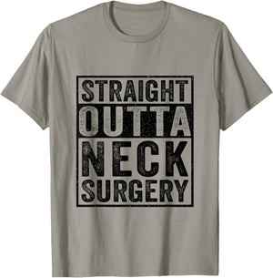 Straight Outta Neck Surgery - Broken Neck Surgery Recovery T-Shirt - T-Shirt | Sand