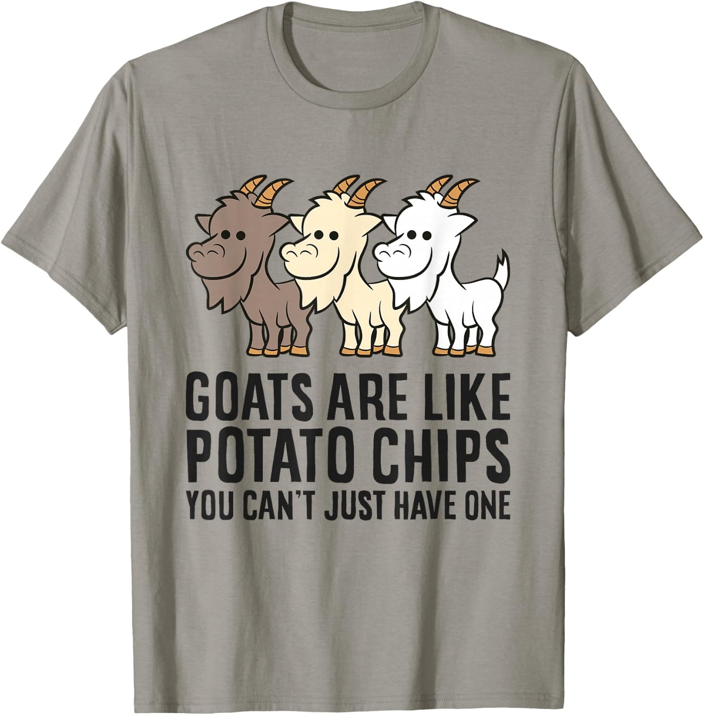 Goats Are Like Potato Chips You Can't Just Have One T-Shirt - T-Shirt | Sand