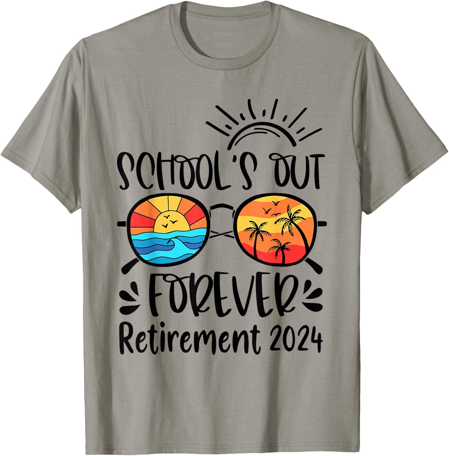 School's Out Forever Retired Teacher Retirement 2024 T-Shirt - T-Shirt | Sand