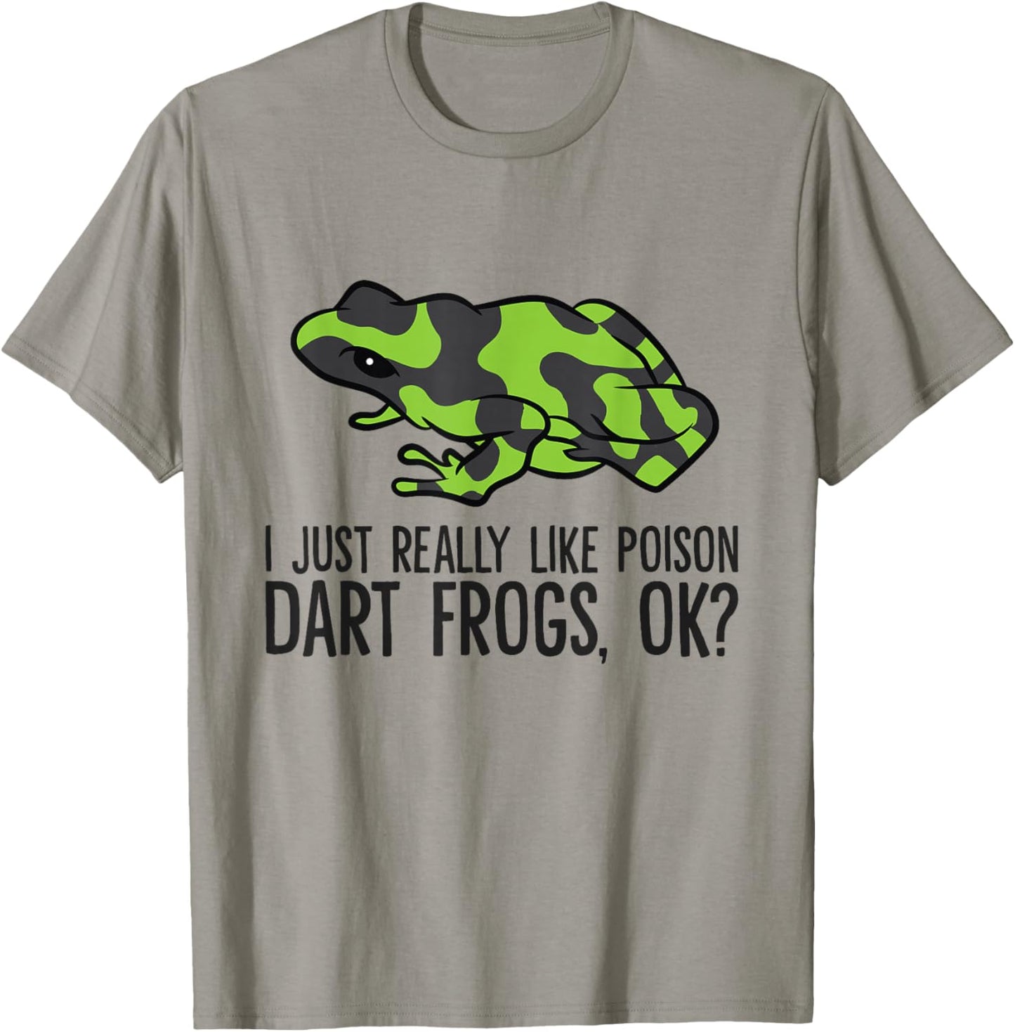 Green Poison Dart Frog I Just Really Like Poison Dart Frogs T-Shirt - T-Shirt | Sand