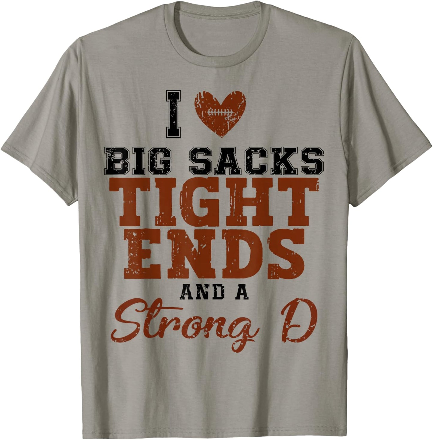 I Love Big Sacks Tight Ends And A Strong D T-Shirt - T-Shirt | Sand
