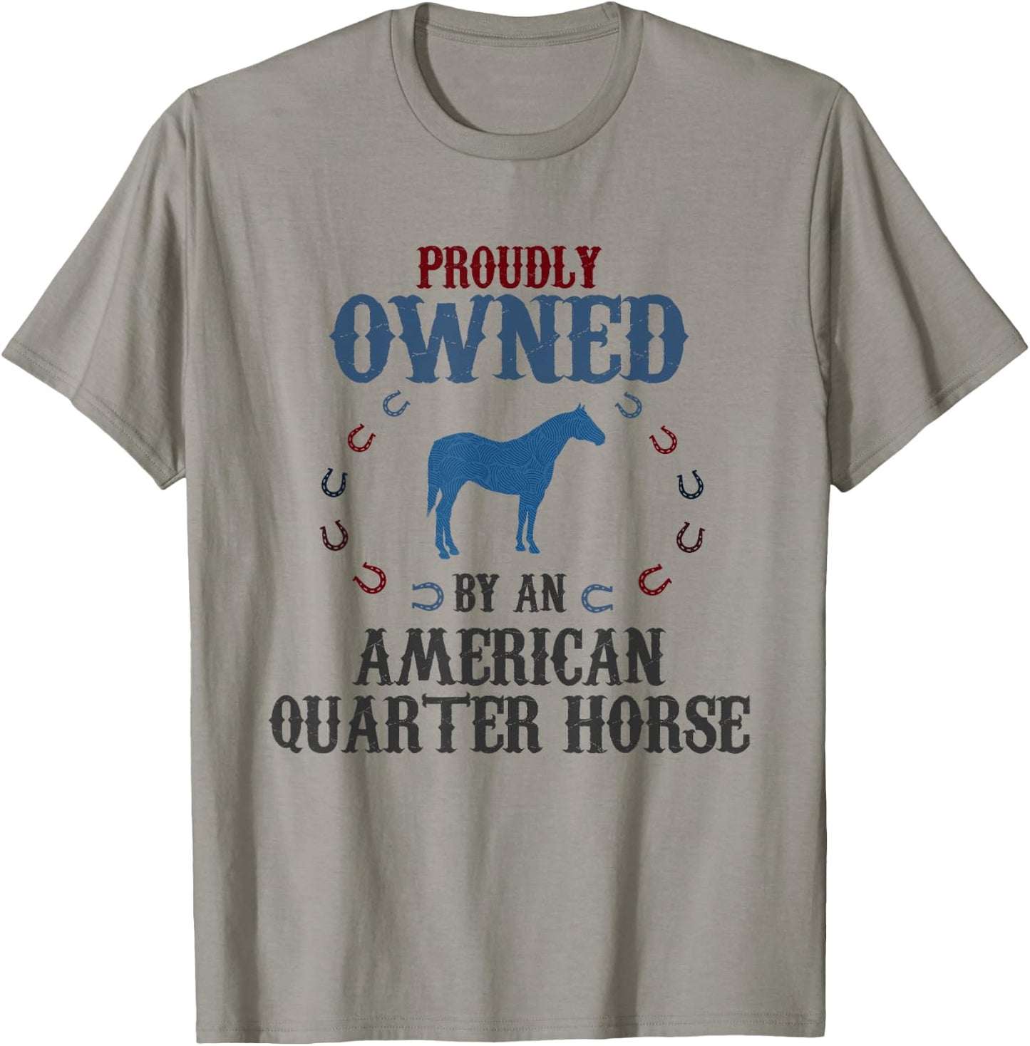 Proudly Owned By A Horse - Father Mother American Quarter T-Shirt - T-Shirt | Sand