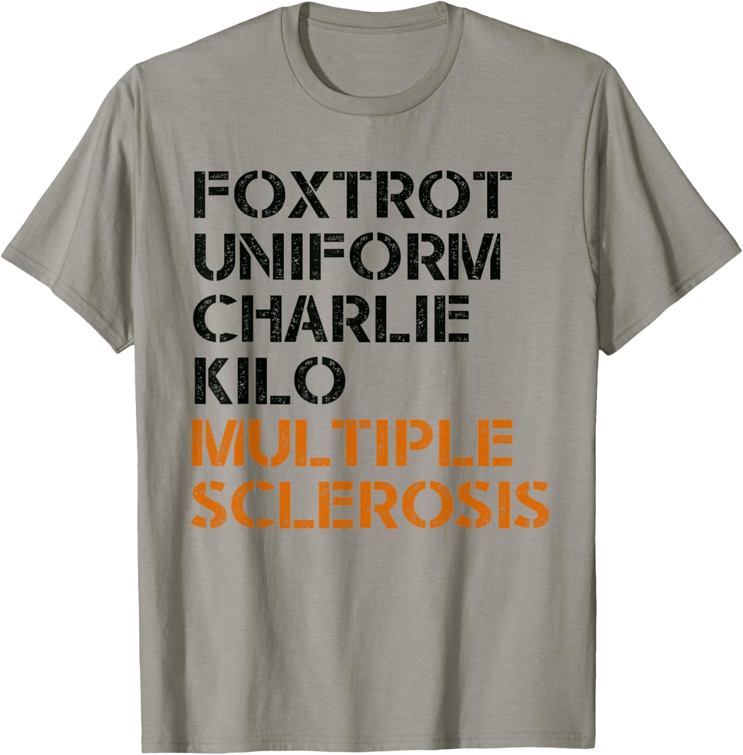 FOXTROT UNIFORM CHARLIE KILO MULTIPLE SCLEROSIS F-U-C-K Meme T-Shirt - T-Shirt | Sand
