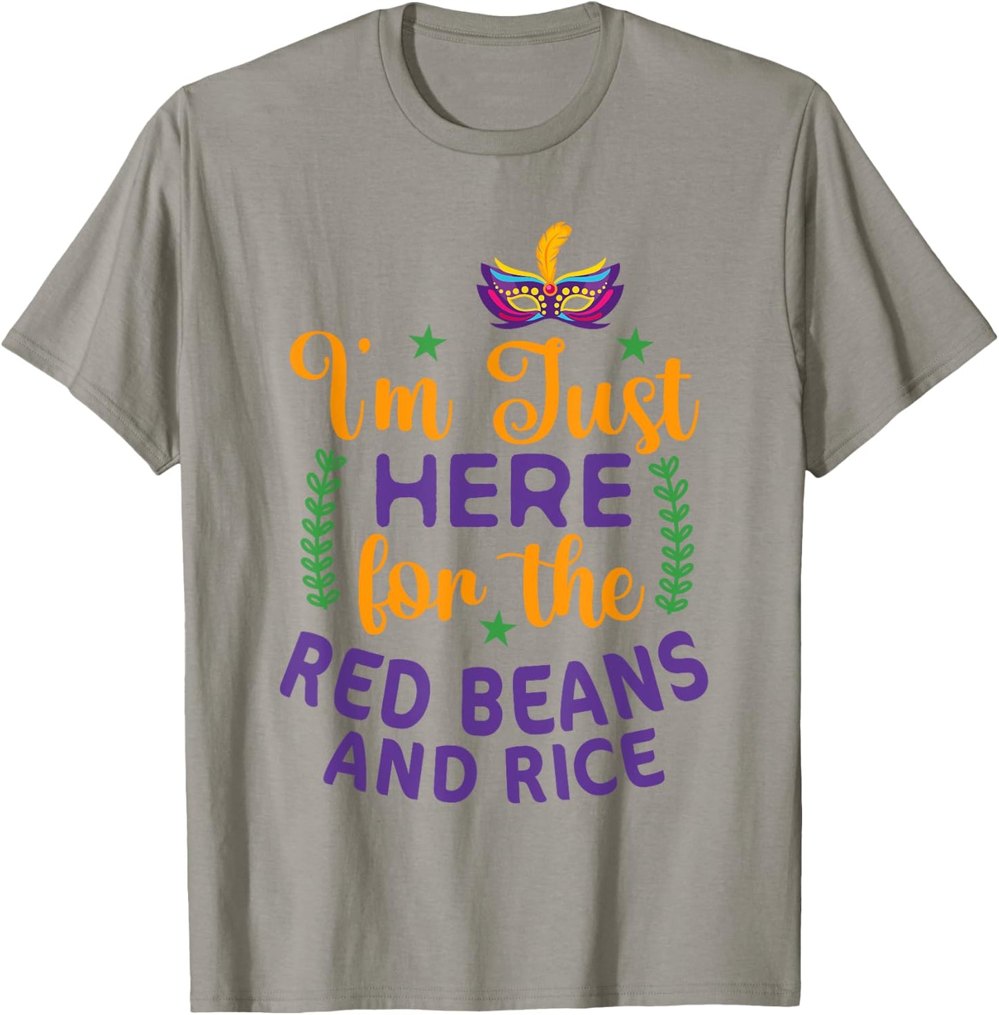 I'm Just Here For Red Beans And Rice Funny Mardi Gras Humor T-Shirt - T-Shirt | Sand