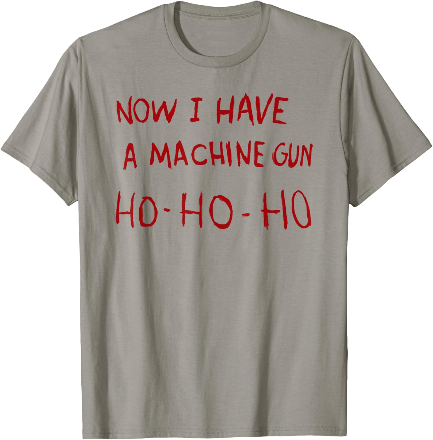 Now I have a machine gun ho T-Shirt - T-Shirt | Sand