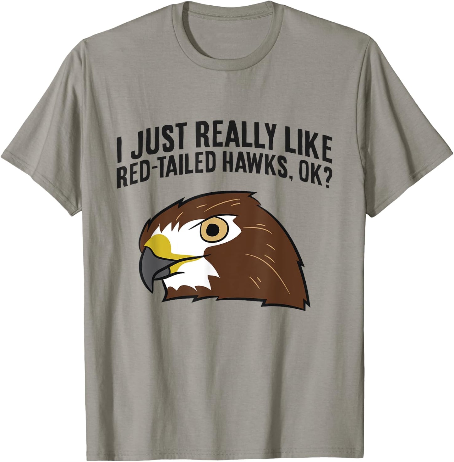 I Just Really Like Red Tailed Hawks Ok T-Shirt - T-Shirt | Sand