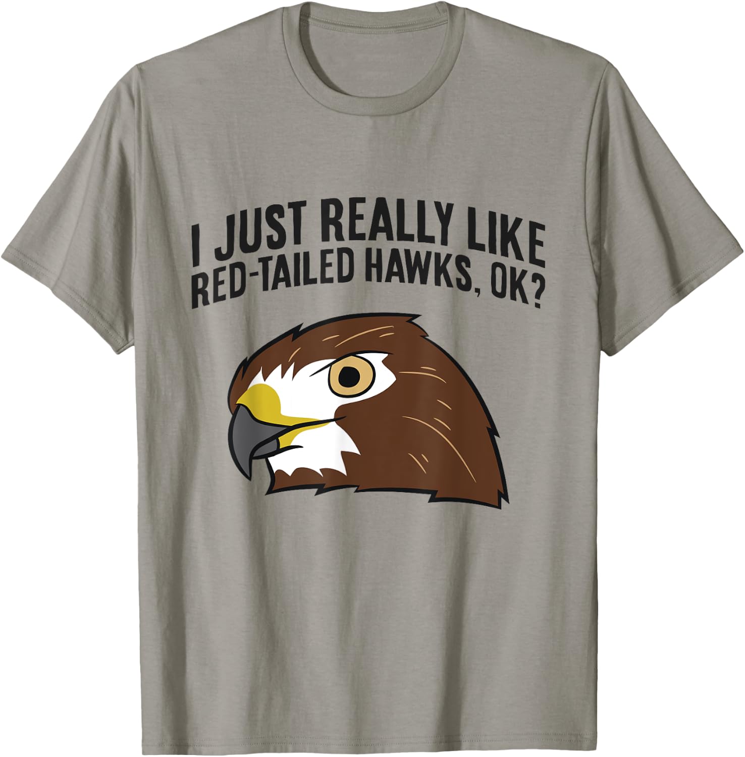 I Just Really Like Red Tailed Hawks Ok T-Shirt - T-Shirt | Sand