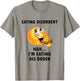 Eating Disorder Nah I'm Eating Dis Order Funny Eating T-Shirt - T-Shirt | Sand