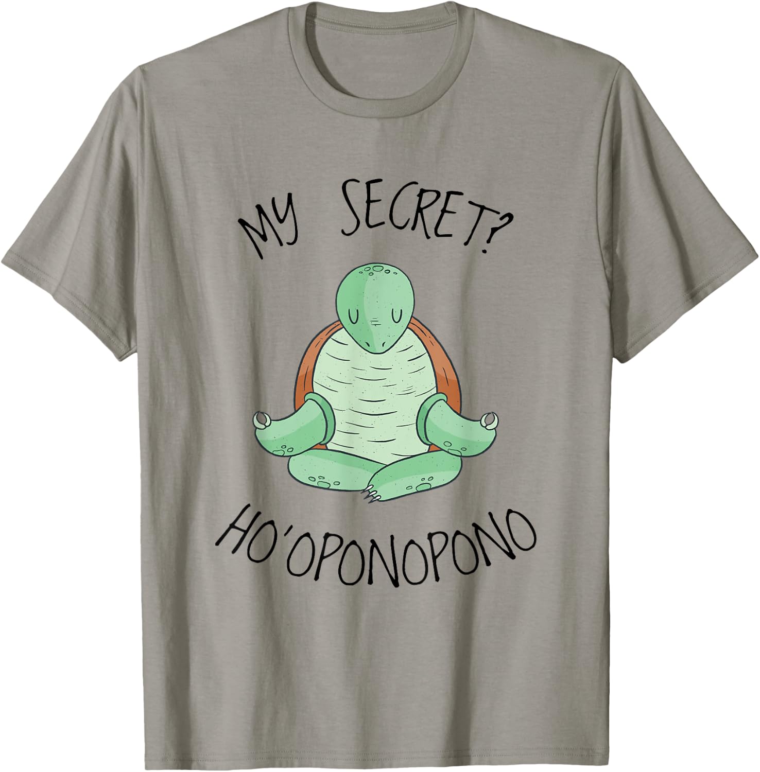 My Secret? Hooponopono Saying Hawaiian Turtle T-Shirt - T-Shirt | Sand