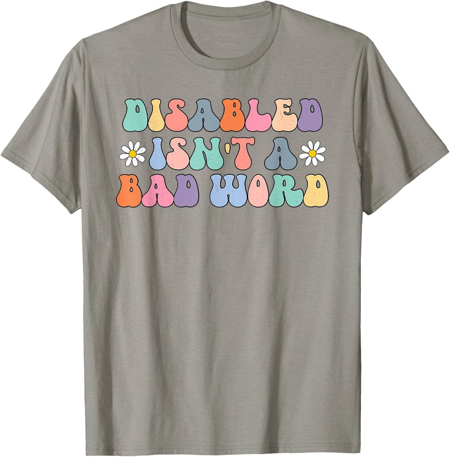Disabled Isnt A Bad Word Hidden Disabilities Chronic Illness T-Shirt - T-Shirt | Sand