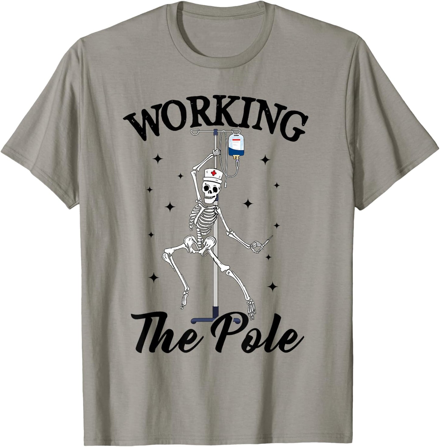 Working the pole Nurse funny nurse skeleton Halloween T-Shirt - T-Shirt | Sand