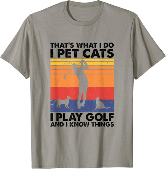 I Pet Cats I Play Golf & I Know Things, Funny Golf Player T-Shirt - T-Shirt | Sand