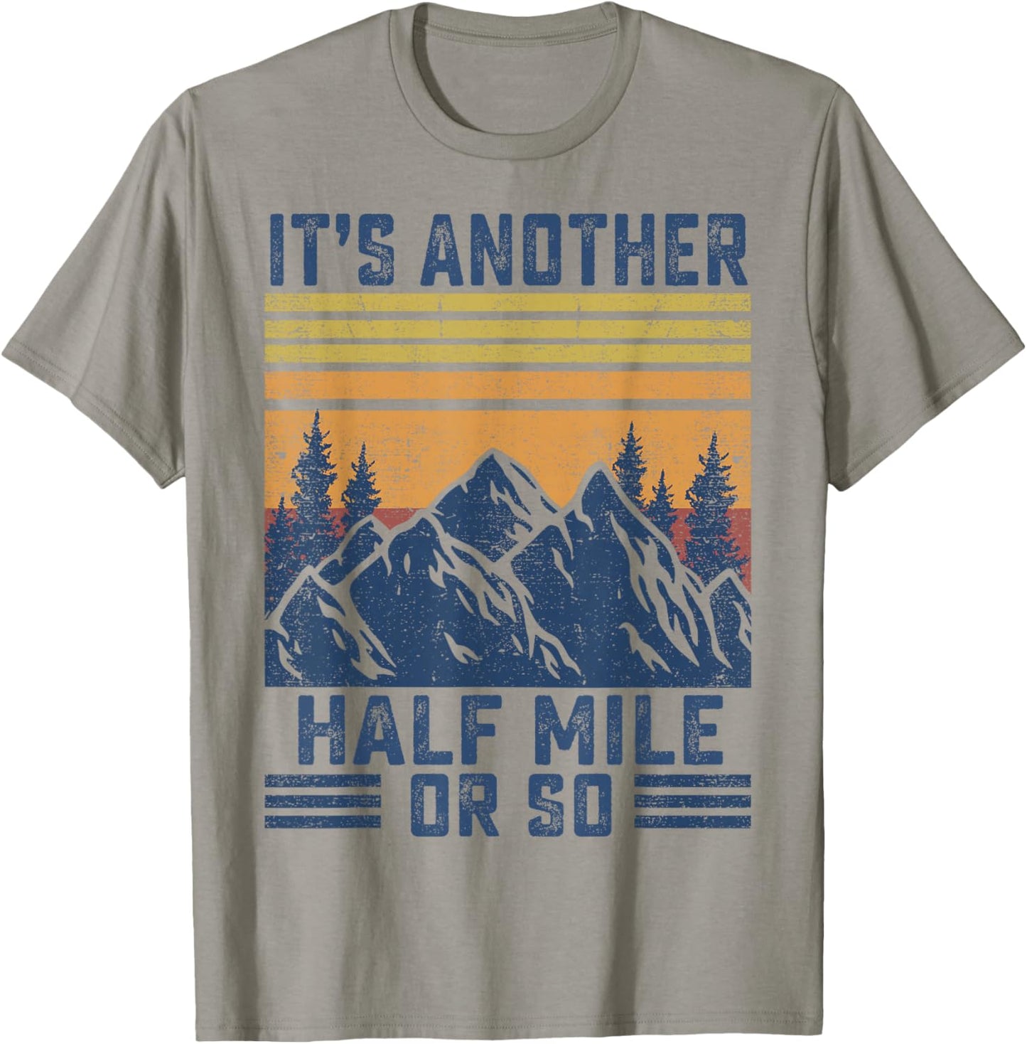 Mountain Hiking-Shirt It's Another Half Mile Or So Men Women T-Shirt - T-Shirt | Sand