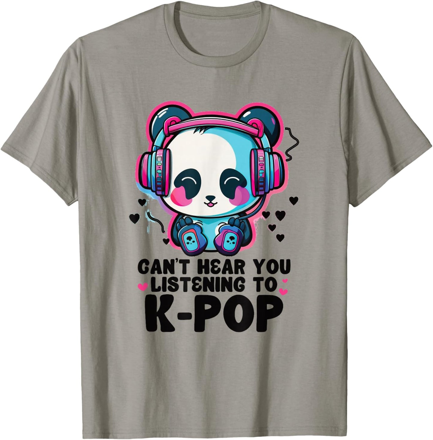 Can't Hear You Listening Kpop Panda Merch K-pop Merchandise T-Shirt - T-Shirt | Sand