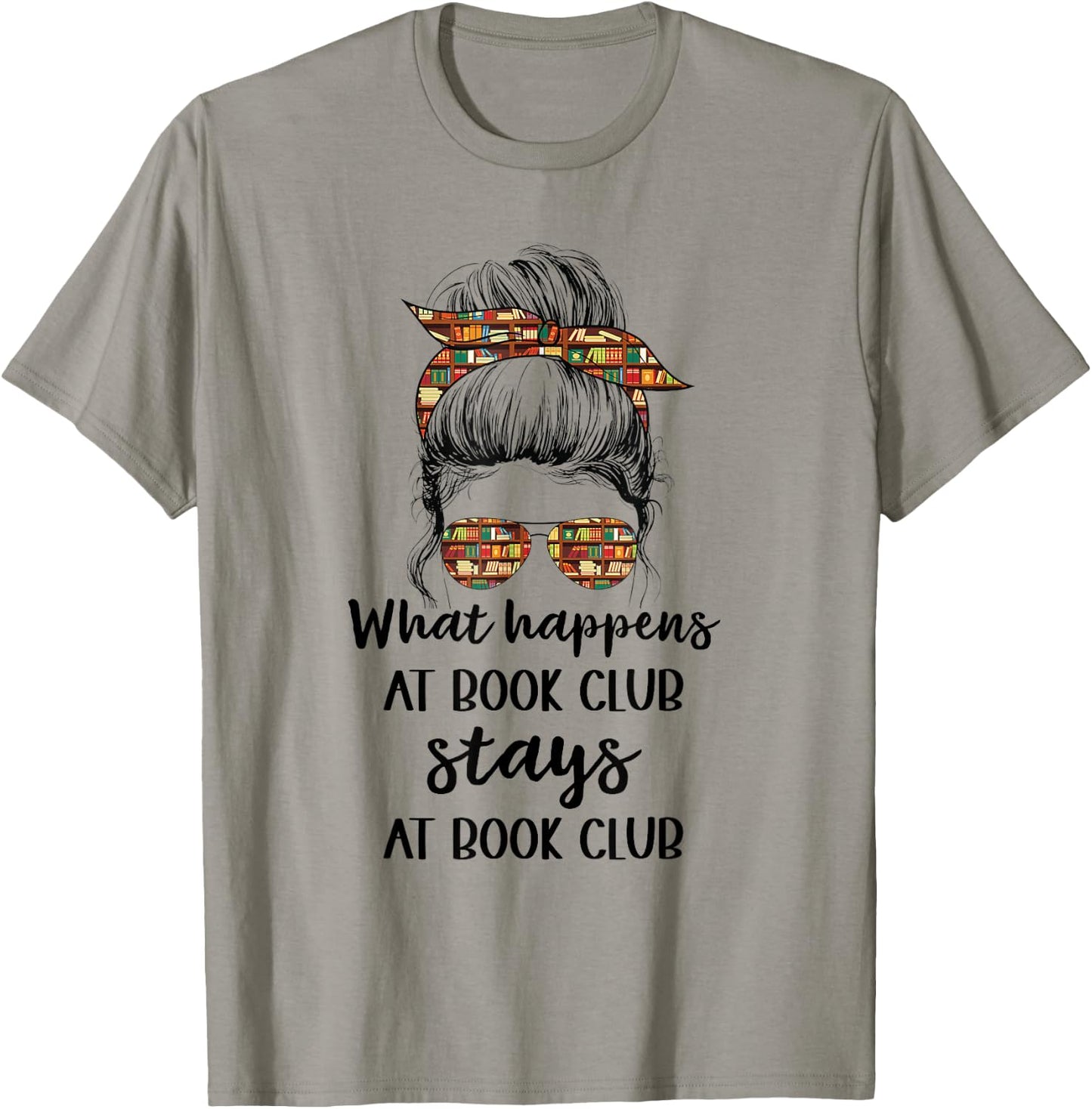 Funny Booklover What Happens At Book Club Stays At Book Club T-Shirt - T-Shirt | Sand